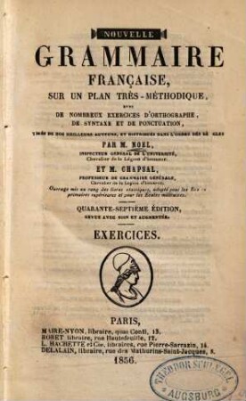 Nouvelle Grammaire française : sur un plan très-méthodique, avec de nombreux exercices d'orthographe, de syntaxe et de ponctuation, [2].. Exercices