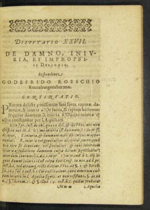 Disputatio XXVII. De Damno, Iniuria, Et Impropriis Delictis. Respondente Godefrido Roeschio Rotenburgotuberano.