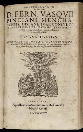2: De Successionibus Et ultimis Voluntatibus, D. Fern. Vasquii Pinciani, Menchacensis, Hispani, Iurisconsulti ... Libri IX. 2