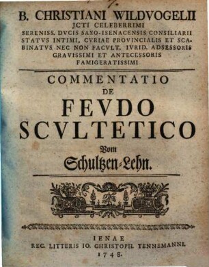 Commentatio de feudo Scultetico : = Vom Schultzen-Lehn