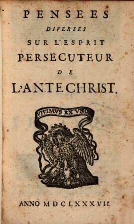 Pensées diverses sur l'esprit persecuteur de l'Antichrist