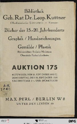 Bibliothek Geh. Rat Dr. Leop. Kuttner (medizinische Literatur) : ferner: Bücher des 15. - 20. Jahrhunderts ; Graphik, Handzeichnungen ; Gemälde, Plastik, Städteansichten, indische Miniaturen, chinesische Farbenholzschnitte (Katalog Nr. 175)