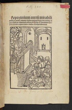 Reportorium aureu[m] mirabili artificio [con]textu[m] [con]tinens titulos quinq[ue] libro[rum] decretaliu[m] et [con]cordancias materiaru[m] eisdem in Sexto Clementinis Decreto et toto corpore iuris ciuilis correspondentium
