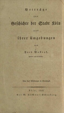 Beiträge zur Geschichte der Stadt Köln und ihrer Umgebungen.