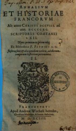 Annalium et historiae Francorum Ab anno Christi DCCVIII. ad ann. DCCCCXC. scriptores coaetanei XII.