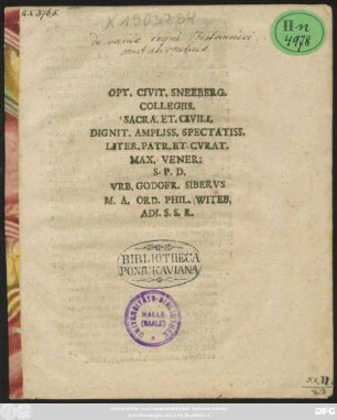 Opt. Civit. Sneeberg. Collegiis. Sacra. Et. Civili. Dignit. Ampliss. Spectatiss. Liter. Patr. Et. Curat. Max. Vener: S.P.D. Urb. Godofr. Siberus M.A. Ord. Phil. Witeb. Adi. S.S.R.