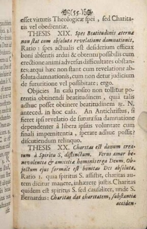 Thesis XX. Charitas est donum creatum à Spiritu S. distinctum. Verus amor benevolentiae & amicitiae hominis erga Deum. Objectum ejus formale est bonitas Dei absoluta.
