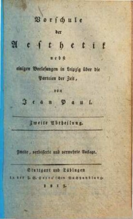 Vorschule der Aesthetik : nebst einigen Vorlesungen in Leipzig über die Parteien der Zeit, 2