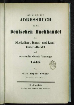2.1840: Allgemeines Adreßbuch für den deutschen Buchhandel, den Antiquar-, Colportage-, Kunst- Landkarten- und Musikalien-Handel sowie verwandte Geschäftszweige