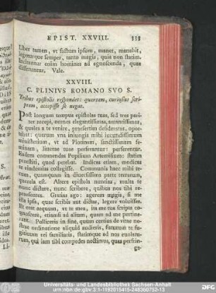 XXVIII. C. Plinius Romano Suo S. Tribus epistolis respondet : quartam, curiosius scriptam, accepisse se negat.