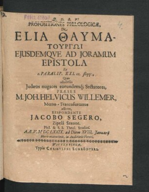 Propositiones Philologicae, De Elia Thaumaturg¯oi Eiusdemque Ad Joramum Epistola : Ex 2. Paralip. XXI. 12. seqq: