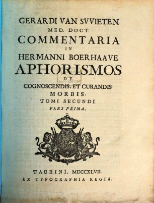 Gerardi van Swieten Commentaria in Hermanni Boerhaave Aphorismos De Cognoscendis, Et Curandis Morbis. 2,1