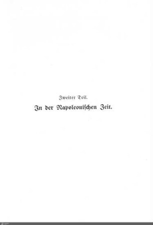 Zweiter Teil: In der napoleonischen Zeit.