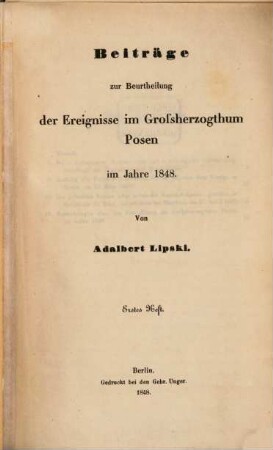 Beiträge zur Beurtheilung der Ereignisse im Grossherzogthum Posen im Jahre48, 1