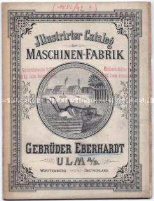 IX. Illustrirter Catalog der Maschinen-Fabrik von Gebrüder Eberhardt