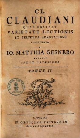 CL. Claudiani Quae Exstant : Varietate Lectionis Et Perpetua Adnotatione Illustrata ; Accedit Index Uberrimus. 2