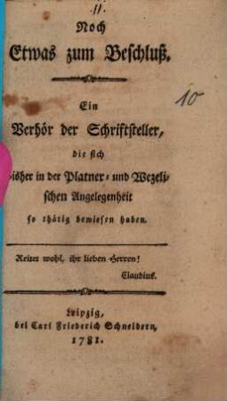 Noch Etwas zum Beschluß: Ein Verhör der Schriftsteller, die sich bisher in der Platner- und Wezelischen Angelegenheit so thätig bewiesen haben