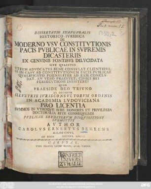 Dissertatio Inavgvralis Historico-Ivridica De Moderno Vsv Constitvtionis Pacis Pvblicae In Svpremis Dicasteriis Ex Genvinis Fontibvs Dilvcidata Sive Qvaestio Vtrum Advocatvs Bene Consvltat Clientibvs, Si In Casv Ad Constitvtionem Pacis Pvblicae Qvalificato Poenaliter Ad Eam Conclvdat, An Vero Praestet, Civili Rei Persecutioni Insistere?