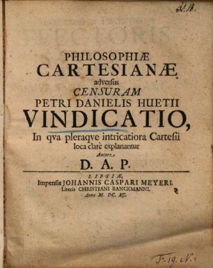 Philosophiae Cartesianae adversus censuram Petri Danielis Huetii vindicatio