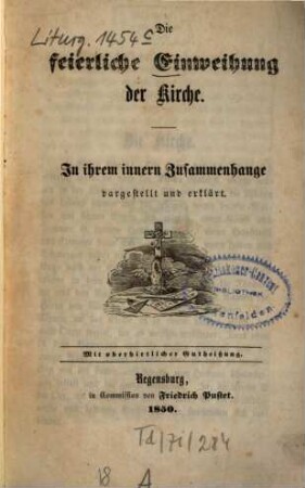 Die feierliche Einweihung der Kirche : in ihrem innern Zusammenhange dargestellt und erklärt