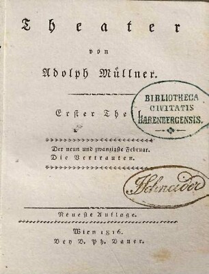 Theater, 1. Der neun und zwanzigste Februar [u.a.]