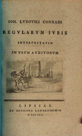 Ioh. Lvdovici Conradi Regvlarivm Ivris : Interpretatio In Vsvm Avditorvm