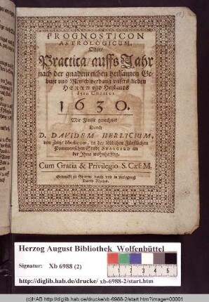 Prognosticon Astrologicum, Oder/ Practica/ auffs Jahr nach der gnadenreichen heylsamen Geburt ... Iesu Christi 1630.