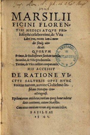 Marsilii Ficini ... de vita : libri tres, recens iam a mendis situq. vindicati, quorum primus de studiorum sanitate tuenda, secundus de vita producenda, tertius de vita coelitus comparanda