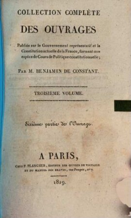 Collection complète des ouvrages, publiés sur le gouvernement représentatif et la constitution actuelle de la France : formant une espèce de cours de politique constitutionnelle, 3,[2] = Pt. 6