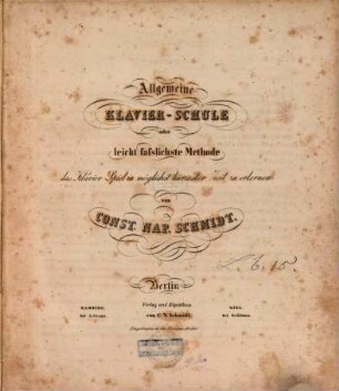 Allgemeine Klavier-Schule, oder leicht fasslichste Methode, das Klavier-Spiel in möglichst kürzester Zeit zu erlernen