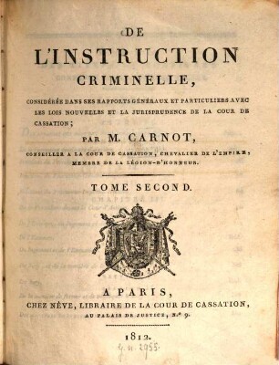 De l'instruction criminelle : considérée dans ses rapports généraux et particuliers avec les lois nouvelles et la jurisprudence de la cour de cassation, 2. 1812. - VIII, 772, 26 S.