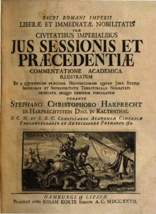 Sacri Romani Imperii liberae et immediatae nobilitatis prae civitatibus imperialibus ius sessionis et praecedentiae : commentatione academica illustratum ...