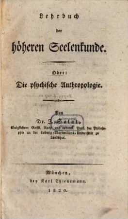 Lehrbuch der höhern Seelenkunde Oder: die psychische Anthropologie