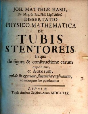 Joh. Matthiae Hasii ... Diss. phys.-math. De Tubis Stentoreis : In qua de figura & constructione earum exponitur, et Autorum, qui de iis egerunt, sententiae explicantur, ac momento suo ponderantur