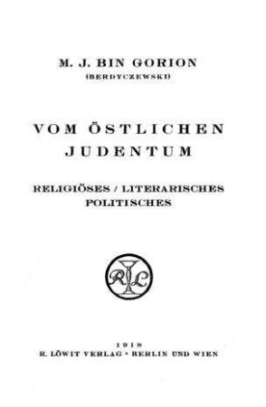 Vom östlichen Judentum : religiöses, literarisches, politisches / M. J. Bin Gorion (Berdyczewski)