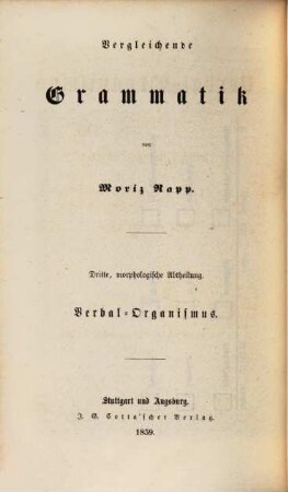 Vergleichende Grammatik, 3,2. Der Verbal-Organismus der indisch-europäischen Sprachen ; 2, Das griechische und das romanische Verbum