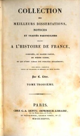 Collection des meilleurs dissertations, notices et traités particuliers relatifs a l'histoire de France : composée, en grande partie, de pièces rares, ou qui n'ont jamais été publiées séparément. 3