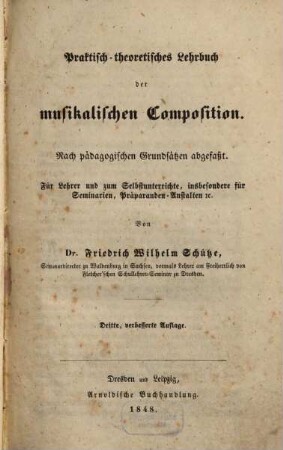 Praktisch-theoretisches Lehrbuch der musikalischen Composition : nach pädagogischen Grundsätzen abgefaßt ; für Lehrer und zum Selbstunterrichte, insbesondere für Seminarien, Präparanden-Schulen [et]c.