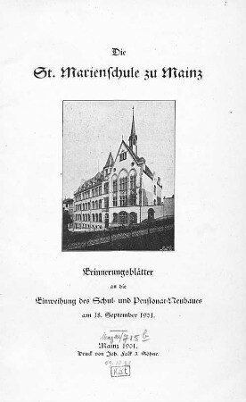 Die St. Marienschule zu Mainz : Erinnerungsblätter an die Einweihung des Schul- und Pensionat-Neubaues am 18. Sept. 1901