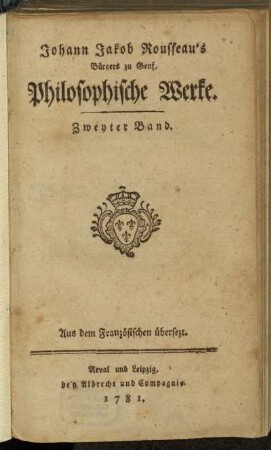Zweyter Band: Johann Jakob Rousseau's Bürgers zu Genf, Philosophische Werke. Zweyter Band