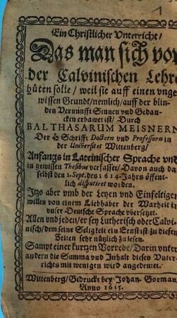 Ein christlicher Unterricht, das man sich vor der Calvinischen Lehre hüten solle, weil sie auff einen ungewissen Grundt, nemlich auff der blinden Vernunfft Sinnen und Gedancken erbawet ist