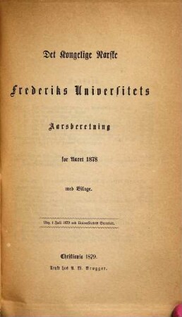 Det Kongelige Norske Frederiks Universitets aarsberetning : samt Universitetets matrikul. 1878