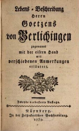 Lebens-Beschreibung Herrn Goetzens von Berlichingen zugenannt mit der eisern Hand : mit verschiedenen Anmerkungen erläutert