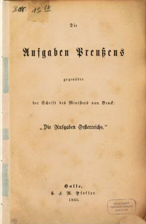 Die Aufgaben Preussens gegenüber der Schrift des Ministers von Bruck "Die Aufgaben Österreichs"