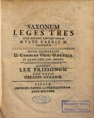 Saxonum leges tres quae extant antiquissimae aetate Caroli M. confectae