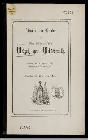 Worte am Grabe der Frau Institutsvorsteher Wetzel, geb. Wildermuth : Gestorben den 5. September 1882, beerdigt den 7. September 1882