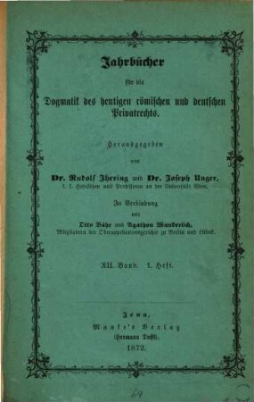 Jahrbücher für die Dogmatik des heutigen römischen und deutschen Privatrechts. 12, 12. 1872/73