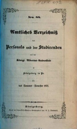 Amtliches Verzeichnis des Personals und der Studierenden der Albertus-Universität zu Königsberg i. Pr, 1873, SS = Nr. 88