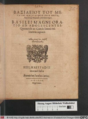 BASILEIU TU ME-||GALU HOMILIA PROS TUS NEUS,|| hopōs an ex Ellhnikōn ōphelointo logōn.|| BASILII MAGNI ORA-||TIO AD ADOLESCENTES:|| Quomodo ex Graecis litteris vti-||litatem capiant.||[Hrsg. v. (Ioannes Potinius Verdensis.||)] ... ||