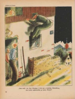 "Jetzt weiß i net, Herr Oberjäger, is dös jetzt a dienstliche Kletterübung, oder wollns außerdienstlich zu unserer Moidl?"